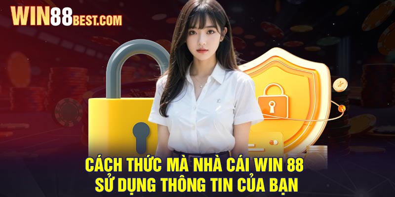 Cách thức mà nhà cái Win 88 sử dụng thông tin của bạn