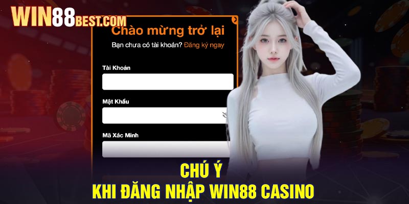 Chú ý khi Đăng nhập Win88 Casino