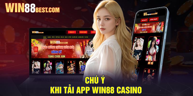 Chú ý khi Tải app Win88 Casino