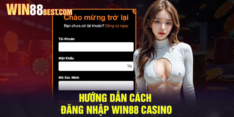 Hướng dẫn cách Đăng nhập Win88 Casino