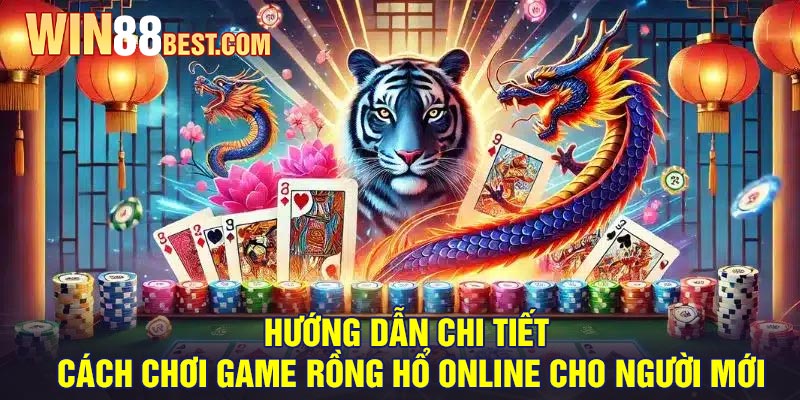 Hướng dẫn chi tiết cách chơi game Rồng Hổ Online cho người mới