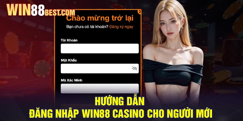 Hướng dẫn đăng nhập Win88 Casino cho người mới