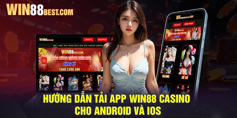 Hướng dẫn tải app Win88 Casino cho Android và IOS