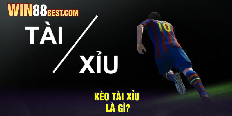 Kèo Tài Xỉu là gì?