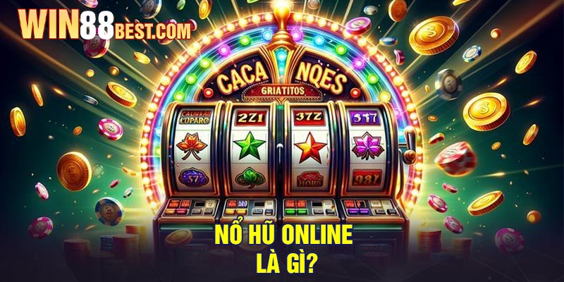 Nổ Hũ Online là gì?