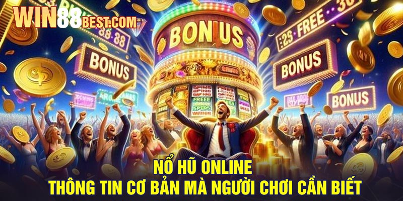 Nổ Hũ online - Thông tin cơ bản mà người chơi cần biết